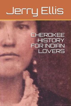portada Cherokee History for Indian Lovers (en Inglés)