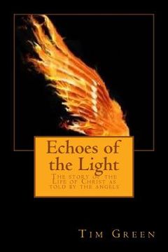 portada Echoes of the Light: The story of the Life of Christ as told by the angels (en Inglés)