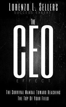 portada The CEO Effect: The Survival Manual Toward Reaching The Top Of Your Field (en Inglés)