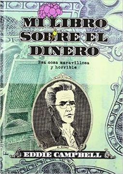 Mi Libro Sobre el Dinero. Esa Cosa Maravillosa y Horrible