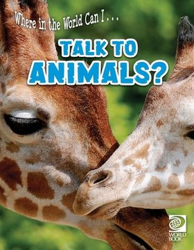 portada Where in the World Can I ... Talk to Animals? (en Inglés)