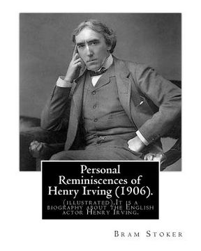 portada Personal Reminiscences of Henry Irving (1906). By: Bram Stoker (illustrated): Personal Reminiscences of Henry Irving is the third book of nonfiction b (en Inglés)