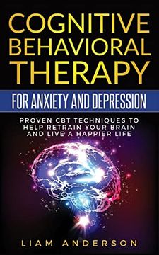 portada Cognitive Behavioral Therapy for Anxiety and Depression: Cbt Therapy for Beginners (in English)