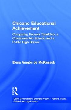portada chicano educational achievement: comparing escuela tlatelolco, a chicanocentric school, and a public high school (en Inglés)