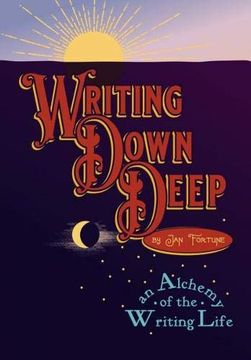 portada Writing Down Deep - an Alchemy of the Writing Life (in English)