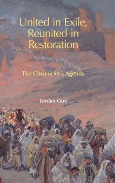 portada United in Exile, Reunited in Restoration: The Chronicler's Agenda (en Inglés)