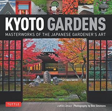 portada Kyoto Gardens: Masterworks of the Japanese Gardener's Art