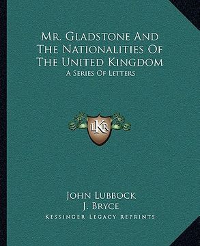portada mr. gladstone and the nationalities of the united kingdom: a series of letters (en Inglés)