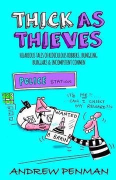 portada Thick as Thieves: Hilarious Tales of Ridiculous Robbers, Bungling Burglars and Incompetent Conmen (en Inglés)