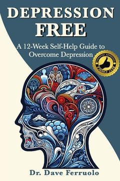 portada Depression Free: A 12-Week Self-Help Guide to Overcome Depression (en Inglés)