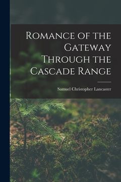 portada Romance of the Gateway Through the Cascade Range (en Inglés)
