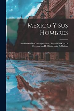 portada México y sus Hombres: Semblanzas de Contemporáneos, Redactadas con la Cooperación de Distinguidos Publicistas (in Spanish)