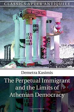portada The Perpetual Immigrant and the Limits of Athenian Democracy (Classics After Antiquity) (en Inglés)