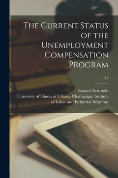 portada The Current Status of the Unemployment Compensation Program; 12 (en Inglés)