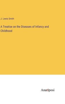 portada A Treatise on the Diseases of Infancy and Childhood (en Inglés)