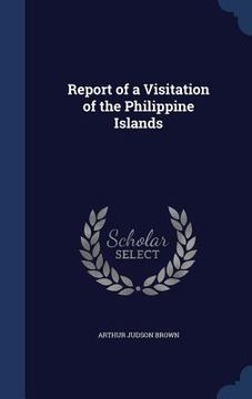 portada Report of a Visitation of the Philippine Islands (en Inglés)