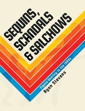 portada Sequins, Scandals & Salchows: Figure Skating in the 1980s (en Inglés)