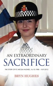 portada An Extraordinary Sacrifice: The Story of PC Nicola Hughes 16.10.1988 - 18.09.2012