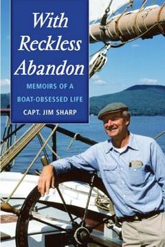 portada With Reckless Abandon: Memoirs of a Boat Obsessed Life (en Inglés)