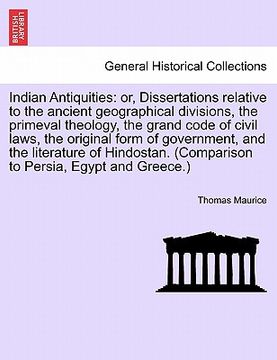 portada indian antiquities: or, dissertations relative to the ancient geographical divisions, the primeval theology, the grand code of civil laws, (in English)