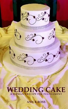portada Wedding Cake: A Woman's Recipe For Fulfillment (en Inglés)