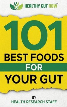 portada 101 Best Foods For Your Gut: Healthy Gut Now (en Inglés)