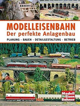 portada Modelleisenbahn - Der perfekte Anlagenbau: Planung - Bauen - Detailgestaltung - Betrieb (en Alemán)