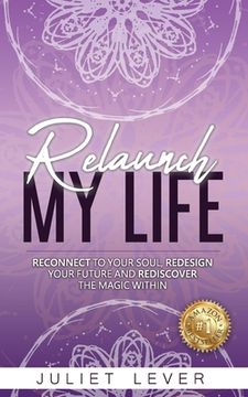 portada Relaunch My Life: A guide to help you reconnect to your soul, redesign your future and rediscover the magic within (in English)