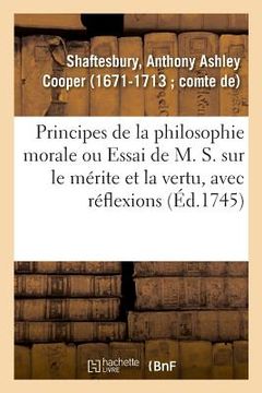 portada Principes de la Philosophie Morale Ou Essai de M. S. Sur Le Mérite Et La Vertu, Avec Réflexions (in French)
