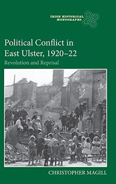 portada Political Conflict in East Ulster, 1920-22: Revolution and Reprisal (Irish Historical Monographs, 21) (en Inglés)