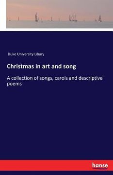 portada Christmas in art and song: A collection of songs, carols and descriptive poems (en Inglés)