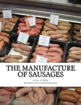 portada The Manufacture of Sausages: The First and Only Book on Sausage Making Printed In English (in English)