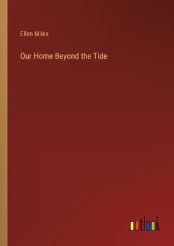 portada Our Home Beyond the Tide (en Inglés)