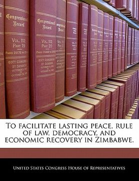 portada to facilitate lasting peace, rule of law, democracy, and economic recovery in zimbabwe. (en Inglés)