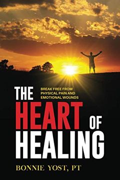 portada The Heart of Healing: Break Free From Physical Pain and Emotional Wounds 