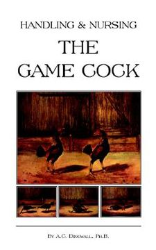 portada handling and nursing the game cock (history of cockfighting series) (in English)