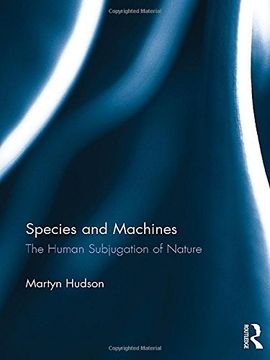 portada Species and Machines: The Human Subjugation of Nature