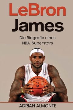 portada LeBron James: Die Biografie eines NBA-Superstars (en Alemán)