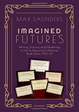 portada Imagined Futures: Writing, Science, and Modernity in the To-Day and To-Morrow Book Series, 1923-31 (en Inglés)
