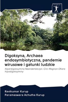 portada Digoksyna, Archaea endosymbiotyczna, pandemie wirusowe i gatunki ludzkie (in Polaco)