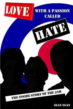 portada Love With a Passion Called Hate: The Inside Story of The Jam
