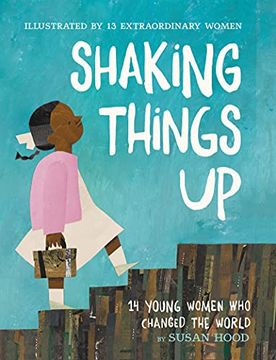 portada Shaking Things up: 14 Young Women who Changed the World (in English)