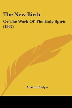 portada the new birth: or the work of the holy spirit (1867) (en Inglés)
