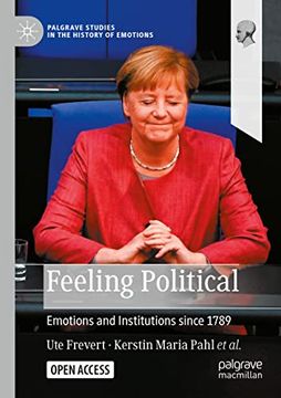 portada Feeling Political: Emotions and Institutions Since 1789 (Palgrave Studies in the History of Emotions) (in English)