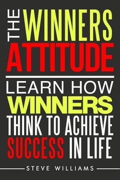 portada The Winners Attitude: Learn How Winners Think to Achieve Success in Life (en Inglés)