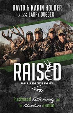 portada Raised Hunting™: True Stories of Faith, Family, and the Adventure of Hunting (en Inglés)