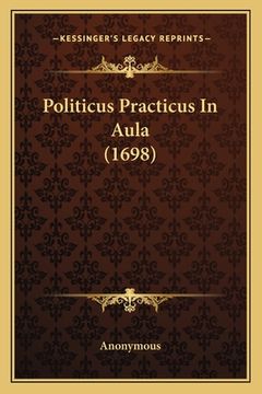 portada Politicus Practicus In Aula (1698) (en Latin)