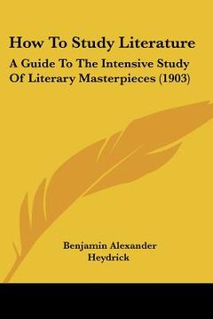 portada how to study literature: a guide to the intensive study of literary masterpieces (1903) (en Inglés)
