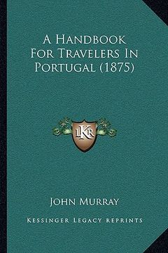 portada a handbook for travelers in portugal (1875) a handbook for travelers in portugal (1875) (in English)