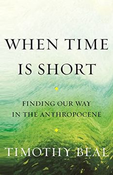 portada When Time is Short: Finding our way in the Anthropocene 